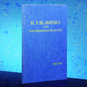 H. P. Blavatsky an die Amerikanischen Konvente 1888-1891